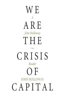 "Мы - кризис капитализма" Хрестоматия Джона Холлоуэя
